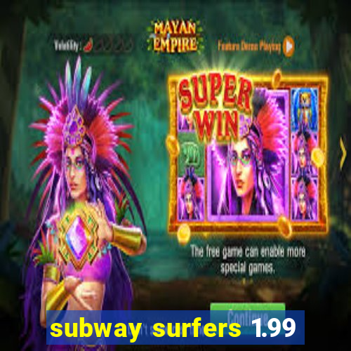 subway surfers 1.99